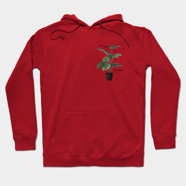Let's root for eachother plant Hoodie by Window House